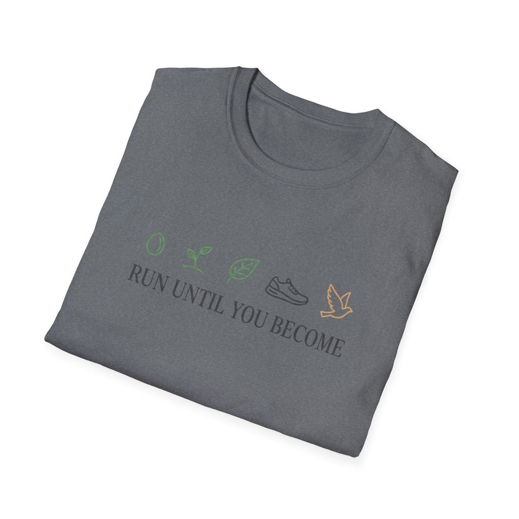 Run until you become T-Shirt
