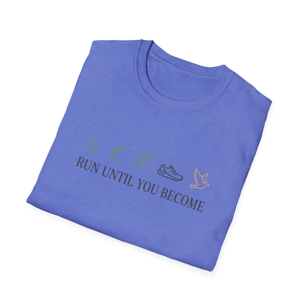 Run until you become T-Shirt