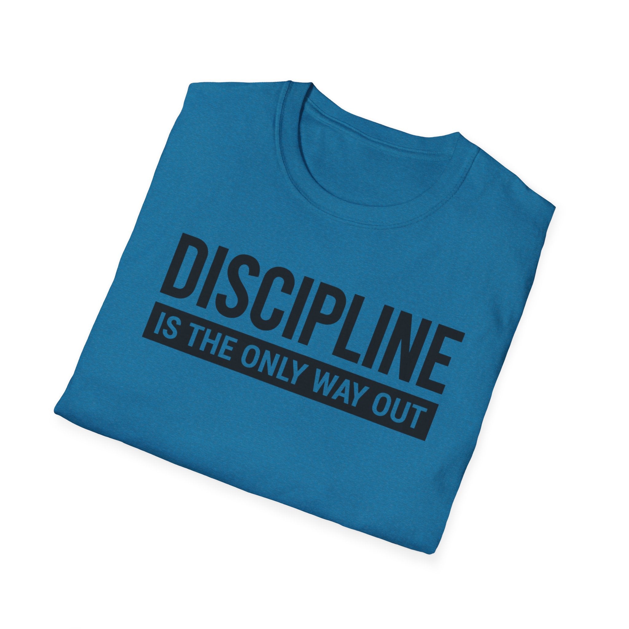 Discipline is the only way out T-Shirt